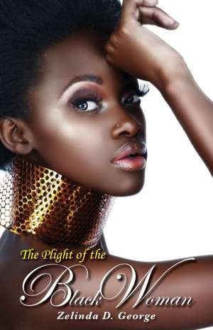 The Plight of the Black Woman de Zelinda George