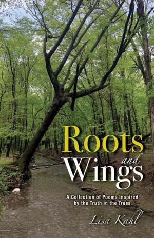 Roots and Wings de Lisa Kahl