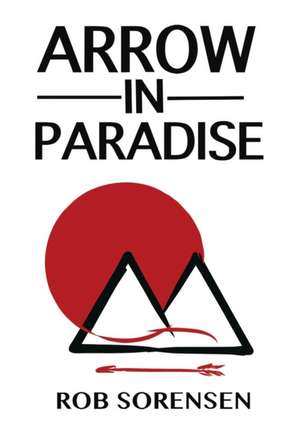 Arrow in Paradise de Rob Sorensen