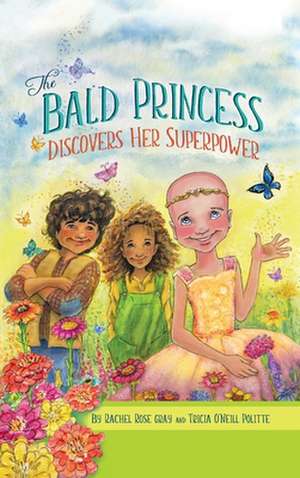 The Bald Princess Discovers Her Superpower de Rachel Rose Gray