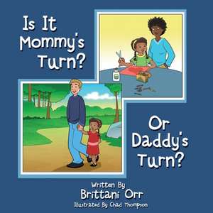 Is it Mommy's Turn or Daddy's Turn? de Brittani Orr