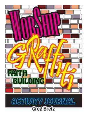 Worship Graffiti de Greg Bretz