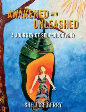 Awakened and Unleashed de Shellise Berry