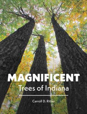 Magnificent Trees of Indiana de Carroll D Ritter