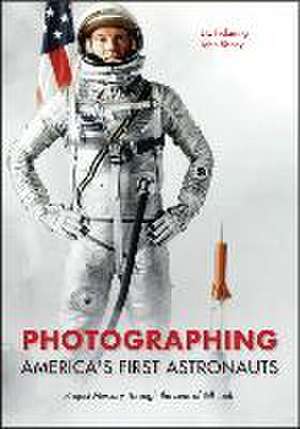 Photographing America's First Astronauts de J L Pickering