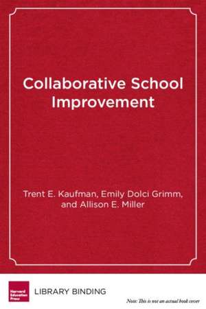 Collaborative School Improvement: Eight Practices for District-School Partnerships to Transform Teaching and Learning de Trent E. Kaufman