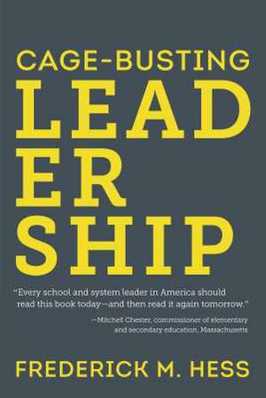 Cage-Busting Leadership de Frederick M. Hess Hess