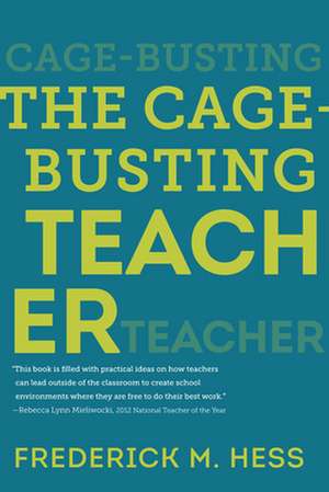 The Cage-Busting Teacher de Hess M. Frederick