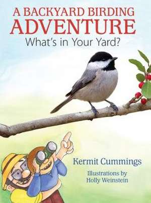 A Backyard Birding Adventure: What's in Your Yard? de Kermit Cummings