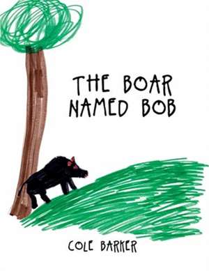 Boar Named Bob de Cole Barker