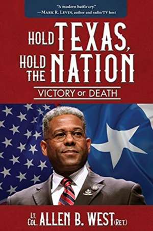 Hold Texas, Hold the Nation de Allen West