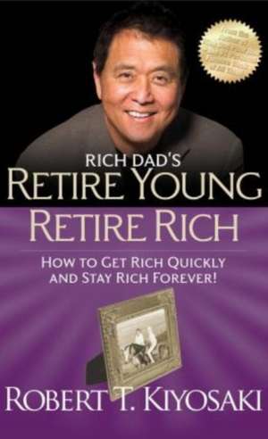 Retire Young Retire Rich de Robert Kiyosaki