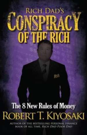 Rich Dad's Conspiracy of the Rich de Robert T Kiyosaki