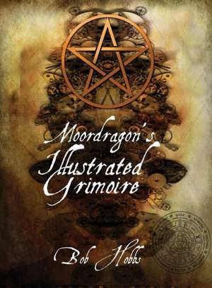 Moordragon's Illustrated Grimoire de Bob Hobbs