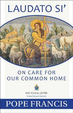 Laudato Si: On Care for Our Common Home de Pope Francis