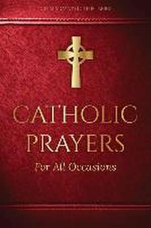 Catholic Prayers for All Occasions de Jacquelyn Lindsey