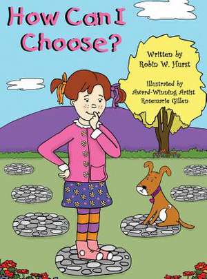 How Can I Choose? de Robin W. Hurst