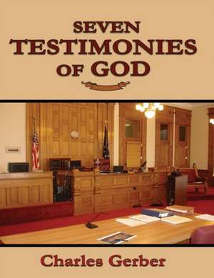 Seven Testimonies of God de Charles Gerber