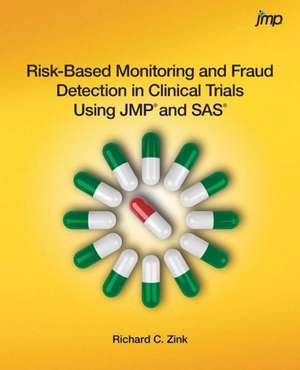 Risk-Based Monitoring and Fraud Detection in Clinical Trials Using Jmp and SAS: A Guide to Its Origin, Content, and Application Using SAS de Richard C. Zink