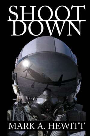 Shoot Down de Mark A. Hewitt