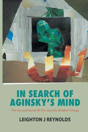 In Search of Aginsky's Mind de Leighton J. Reynolds