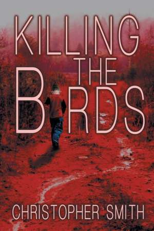 Killing the Birds de Christopher Smith