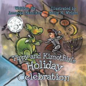 Tippy and Kimothin S Holiday Celebration: Volume One de Amanda Bannikov