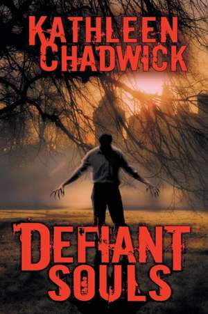 Defiant Souls de Kathleen Chadwick