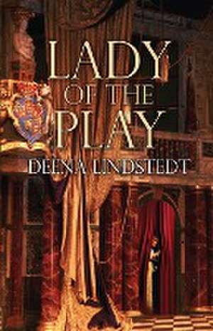 Lady of the Play de Deena Lindstedt