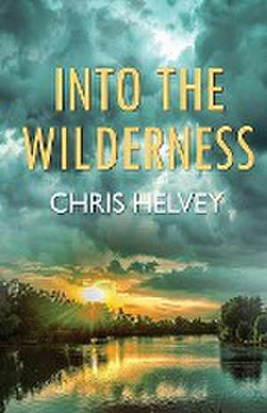 Into the Wilderness de Chris Helvey