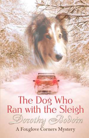 The Dog Who Ran with the Sleigh de Dorothy Bodoin