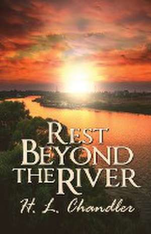 Rest Beyond the River de H. L. Chandler