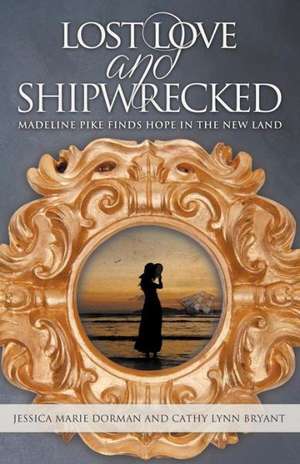 Lost Love and Shipwrecked de Jessica Marie Dorman