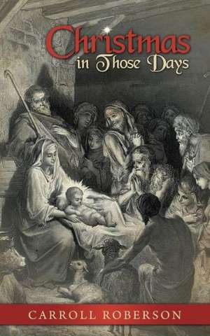 Christmas in Those Days de Carroll Roberson