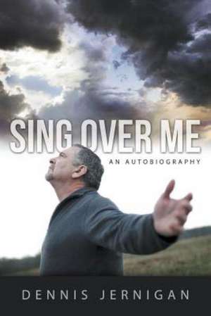 Sing Over Me de Dennis Jernigan