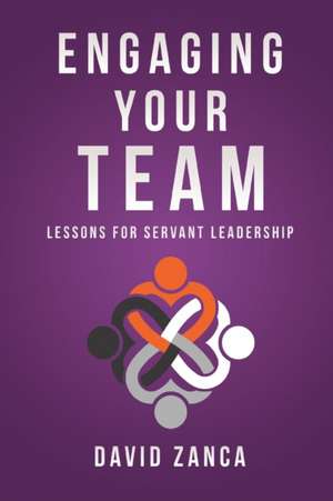 Engaging Your Team de David Zanca
