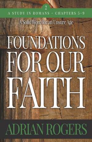 Foundations For Our Faith (Volume 2; 2nd Edition) de Adrian Rogers