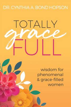 Totally Gracefull de Cynthia A. Bond Hopson