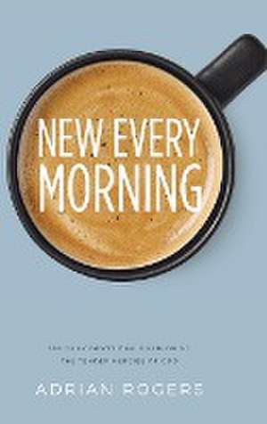 New Every Morning de Adrian Rogers