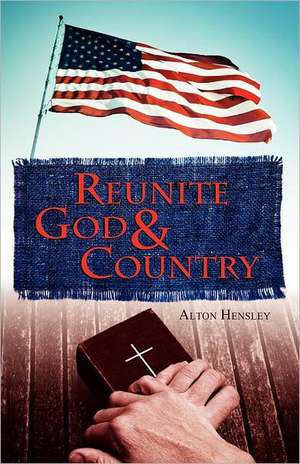 Reunite God and Country de Alton Hensley