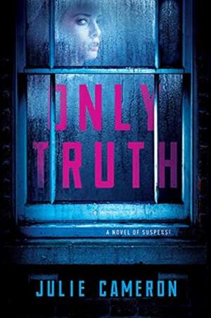 Only Truth de Julie Cameron