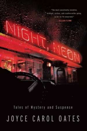 Night, Neon – Tales of Mystery and Suspense de Joyce Carol Oates