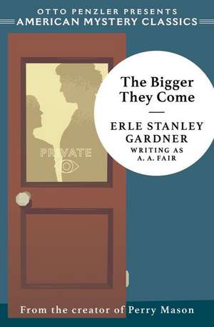 The Bigger They Come – A Cool and Lam Mystery de Erle Stanley Gardner