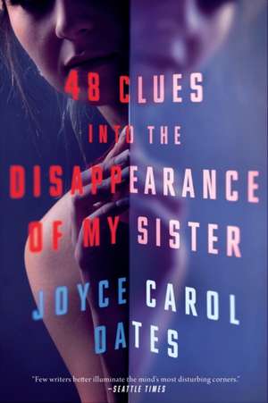 48 Clues into the Disappearance of My Sister de Joyce Carol Oates