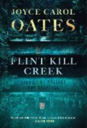 Flint Kill Creek de Joyce Carol Oates