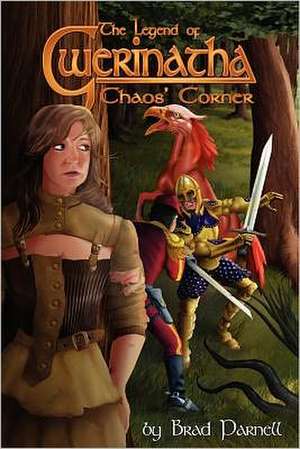 The Legend of Gwerinatha - Chaos' Corner de Brad Parnell