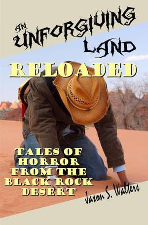 An Unforgiving Land, Reloaded de Jason S. Walters