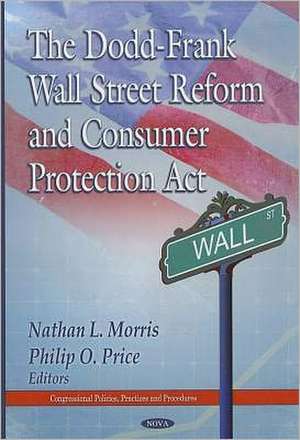 The Dodd-Frank Wall Street Reform & Consumer Protection Act de Nathan L. Morris