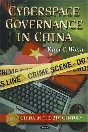 Cyberspace Governance in China de Kam C. Wong