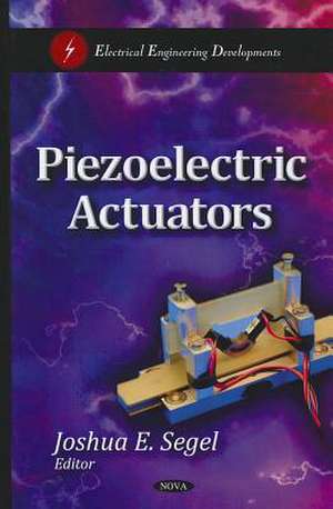 Piezoelectric Actuators de Joshua E. Segel